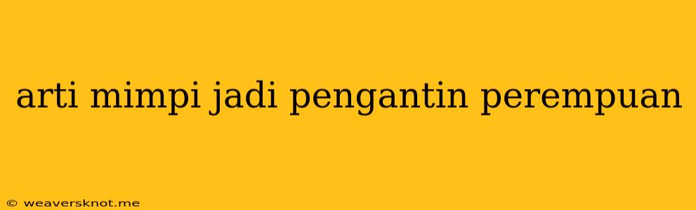 Arti Mimpi Jadi Pengantin Perempuan