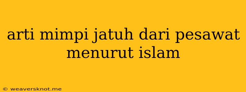 Arti Mimpi Jatuh Dari Pesawat Menurut Islam