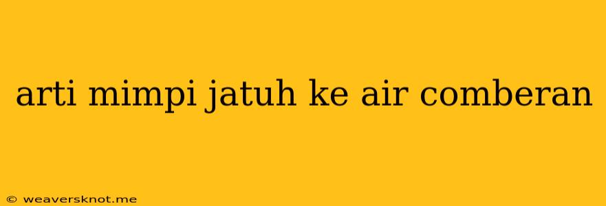 Arti Mimpi Jatuh Ke Air Comberan