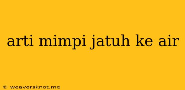 Arti Mimpi Jatuh Ke Air