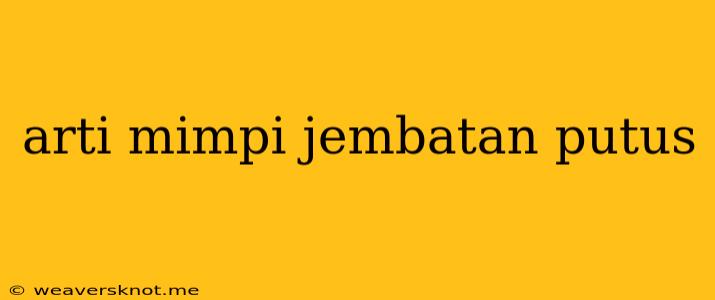 Arti Mimpi Jembatan Putus