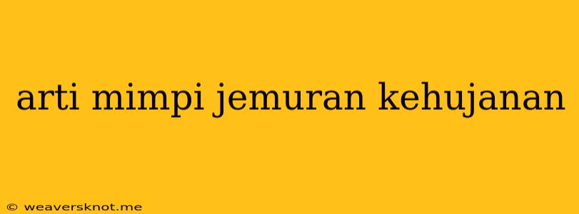 Arti Mimpi Jemuran Kehujanan