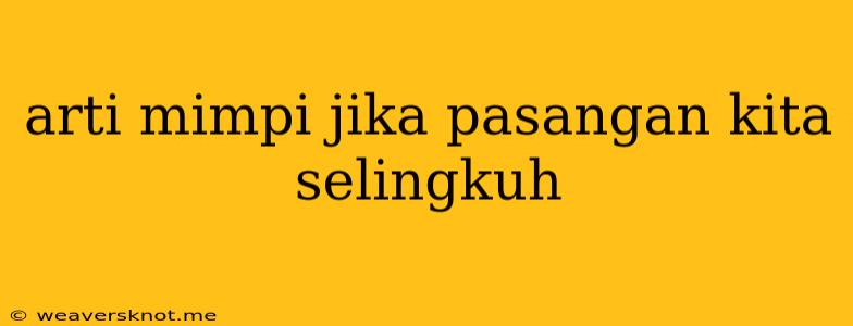 Arti Mimpi Jika Pasangan Kita Selingkuh