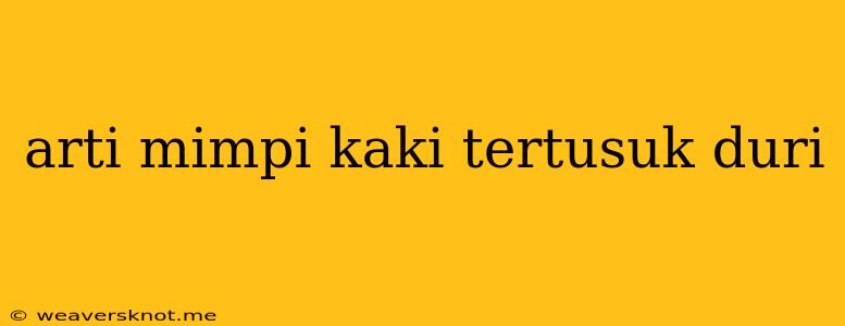 Arti Mimpi Kaki Tertusuk Duri