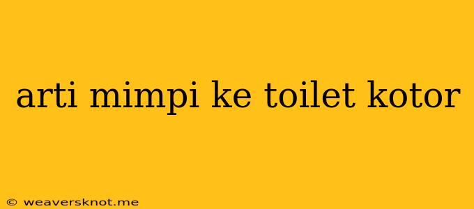 Arti Mimpi Ke Toilet Kotor