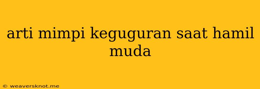 Arti Mimpi Keguguran Saat Hamil Muda