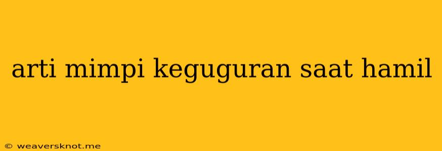 Arti Mimpi Keguguran Saat Hamil