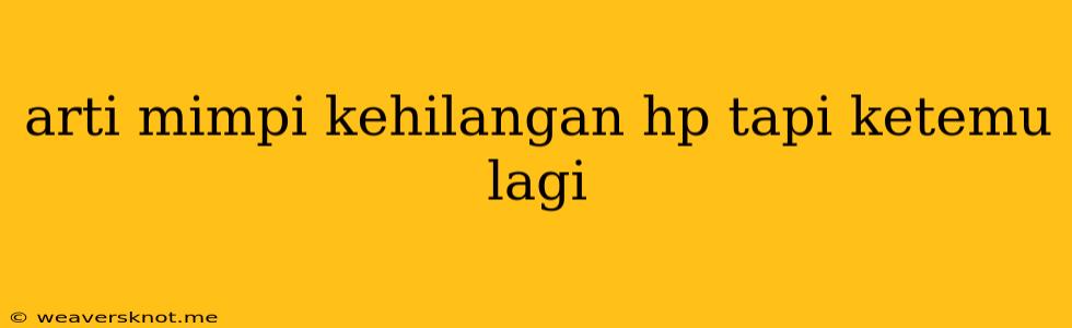 Arti Mimpi Kehilangan Hp Tapi Ketemu Lagi