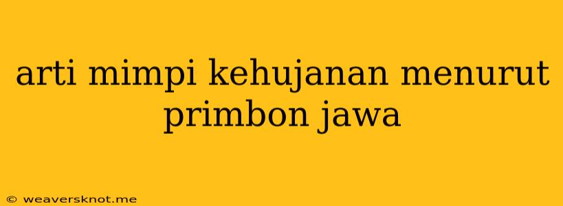 Arti Mimpi Kehujanan Menurut Primbon Jawa