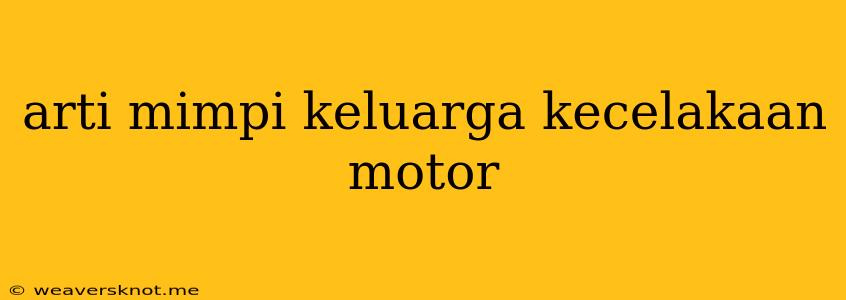 Arti Mimpi Keluarga Kecelakaan Motor