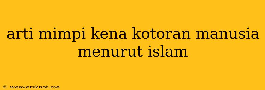 Arti Mimpi Kena Kotoran Manusia Menurut Islam