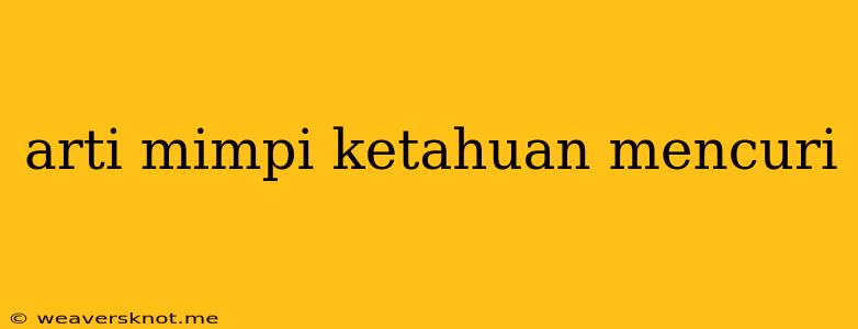 Arti Mimpi Ketahuan Mencuri