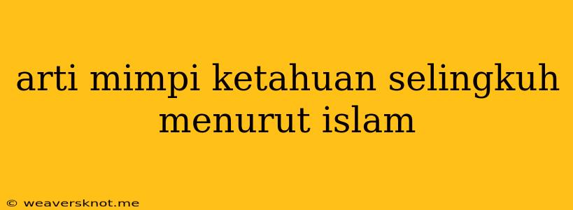 Arti Mimpi Ketahuan Selingkuh Menurut Islam