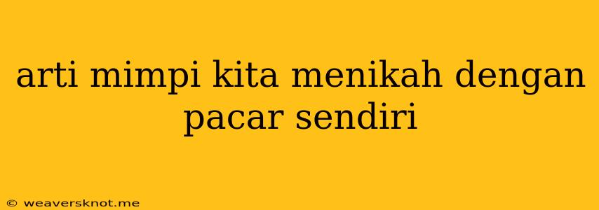 Arti Mimpi Kita Menikah Dengan Pacar Sendiri