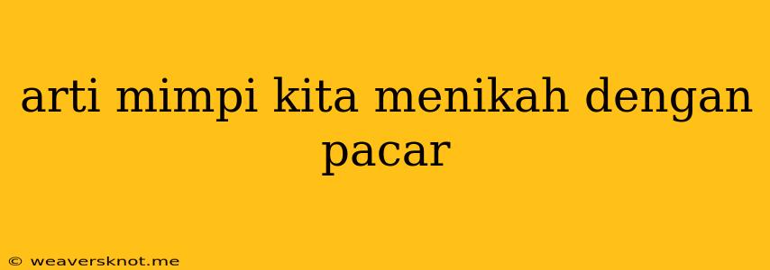 Arti Mimpi Kita Menikah Dengan Pacar