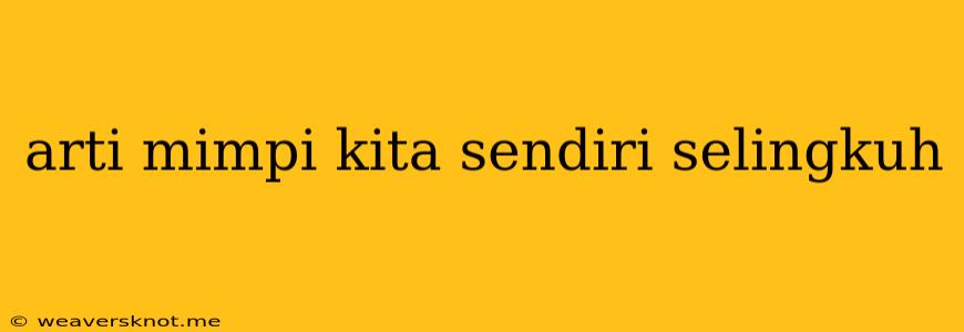 Arti Mimpi Kita Sendiri Selingkuh