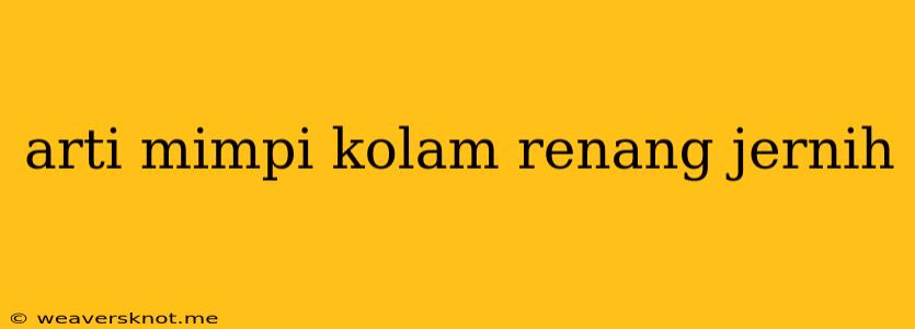 Arti Mimpi Kolam Renang Jernih