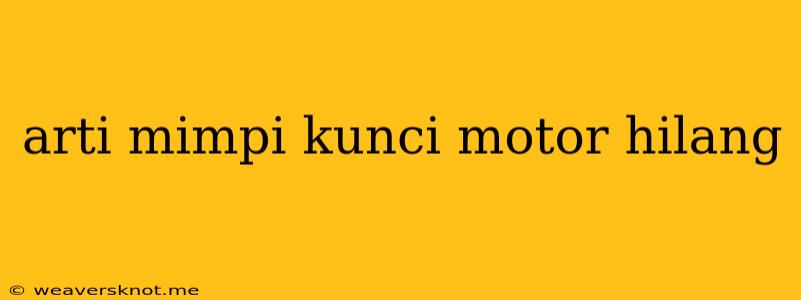 Arti Mimpi Kunci Motor Hilang