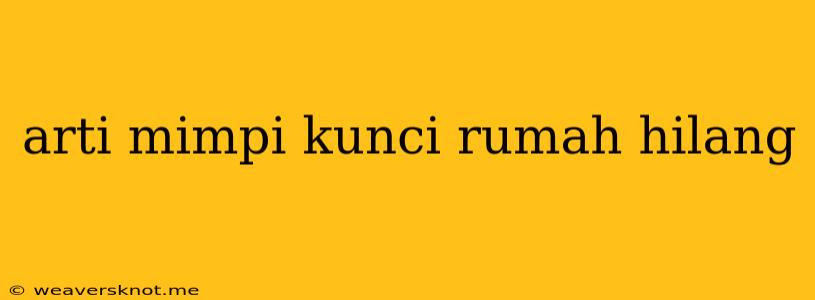 Arti Mimpi Kunci Rumah Hilang