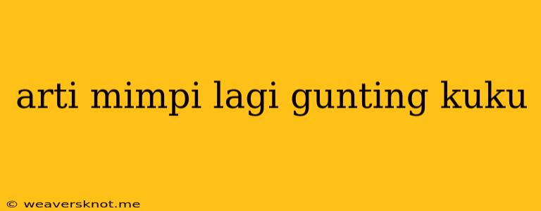 Arti Mimpi Lagi Gunting Kuku