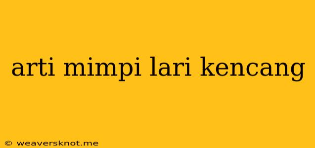 Arti Mimpi Lari Kencang