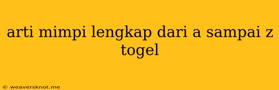 Arti Mimpi Lengkap Dari A Sampai Z Togel