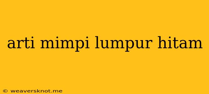 Arti Mimpi Lumpur Hitam