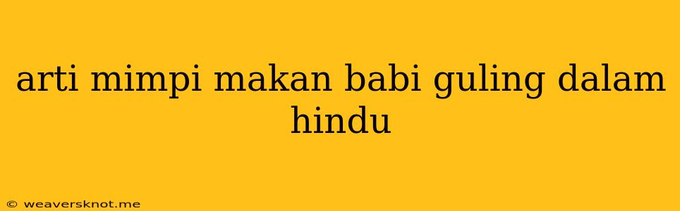 Arti Mimpi Makan Babi Guling Dalam Hindu