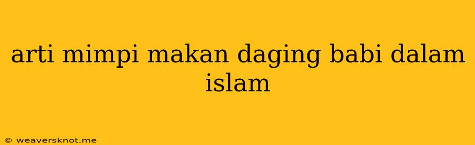 Arti Mimpi Makan Daging Babi Dalam Islam