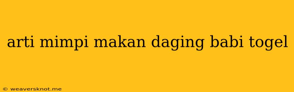 Arti Mimpi Makan Daging Babi Togel