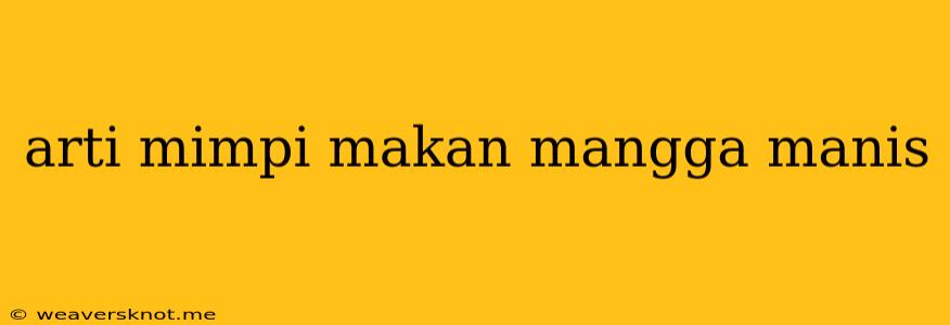 Arti Mimpi Makan Mangga Manis