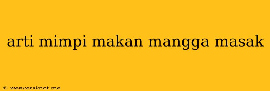 Arti Mimpi Makan Mangga Masak