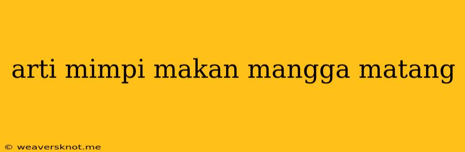 Arti Mimpi Makan Mangga Matang