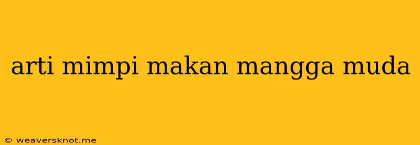 Arti Mimpi Makan Mangga Muda