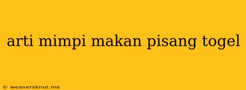 Arti Mimpi Makan Pisang Togel