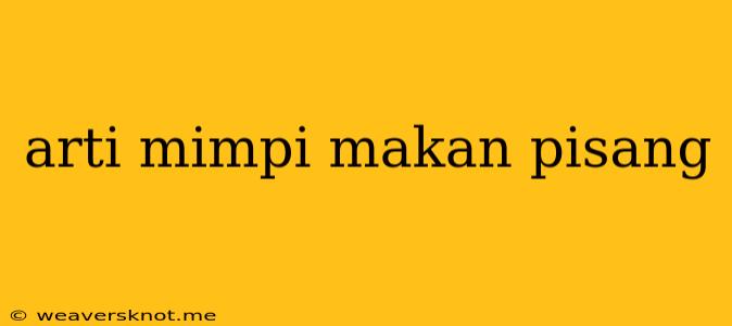 Arti Mimpi Makan Pisang