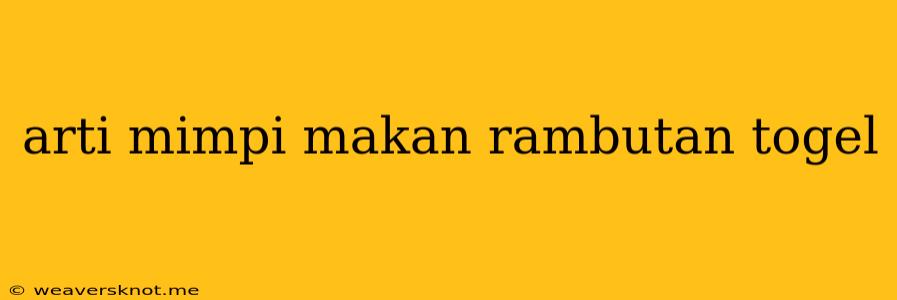 Arti Mimpi Makan Rambutan Togel