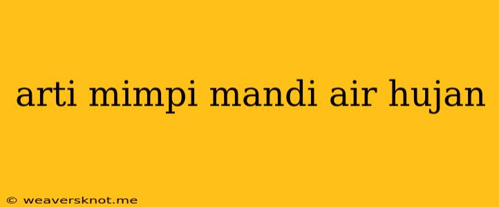 Arti Mimpi Mandi Air Hujan