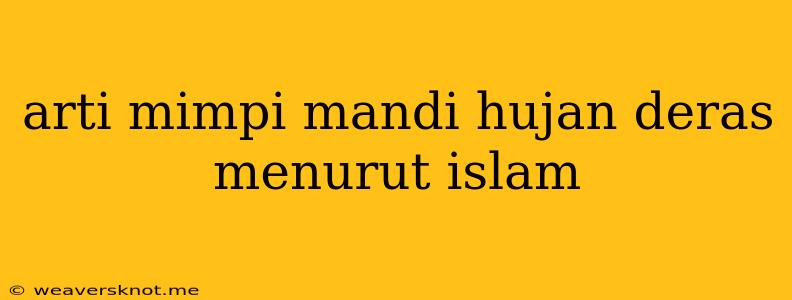 Arti Mimpi Mandi Hujan Deras Menurut Islam