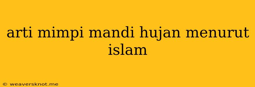 Arti Mimpi Mandi Hujan Menurut Islam