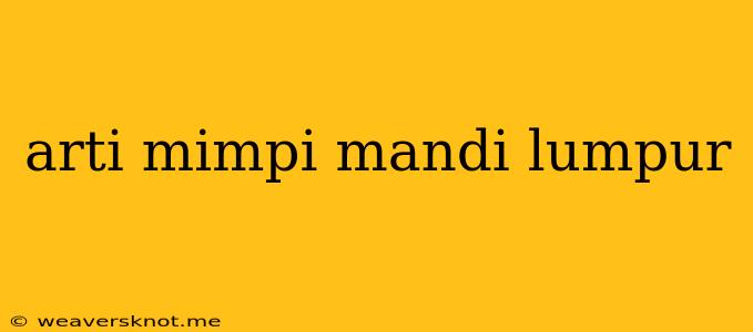 Arti Mimpi Mandi Lumpur