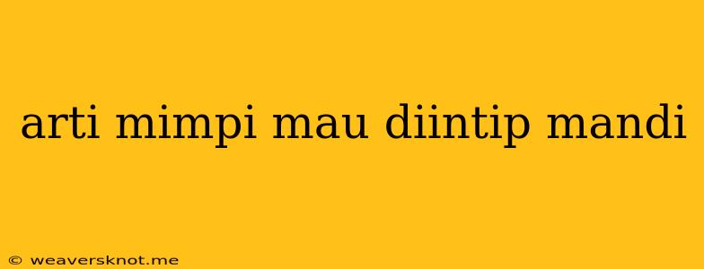 Arti Mimpi Mau Diintip Mandi