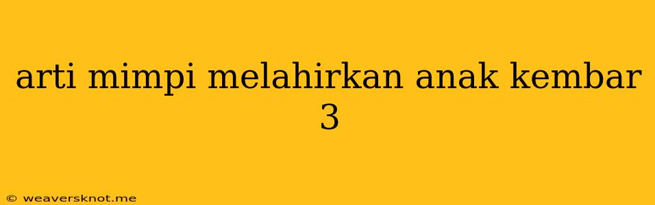 Arti Mimpi Melahirkan Anak Kembar 3