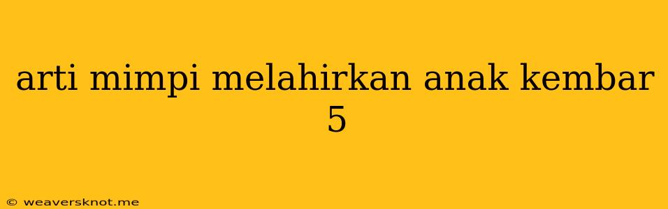 Arti Mimpi Melahirkan Anak Kembar 5