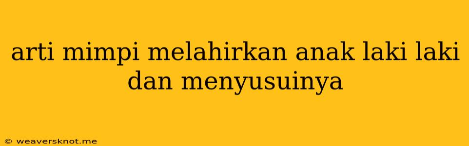 Arti Mimpi Melahirkan Anak Laki Laki Dan Menyusuinya