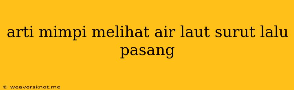 Arti Mimpi Melihat Air Laut Surut Lalu Pasang