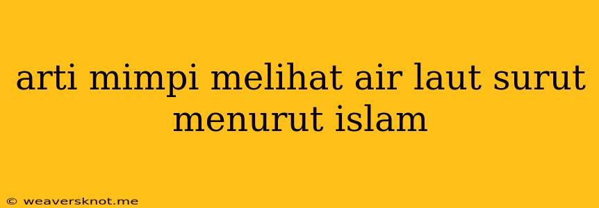 Arti Mimpi Melihat Air Laut Surut Menurut Islam