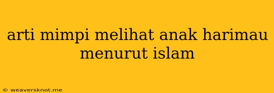 Arti Mimpi Melihat Anak Harimau Menurut Islam