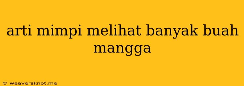 Arti Mimpi Melihat Banyak Buah Mangga