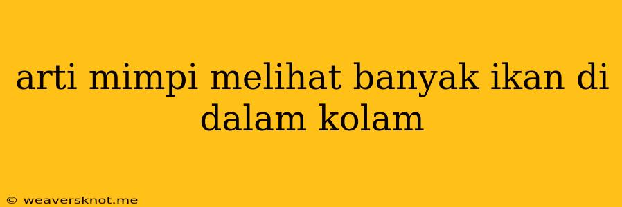 Arti Mimpi Melihat Banyak Ikan Di Dalam Kolam